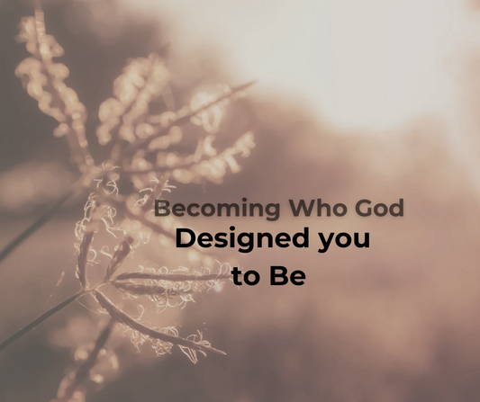 How to Become Who God Designed You to Be (Even When Life feels Stuck)